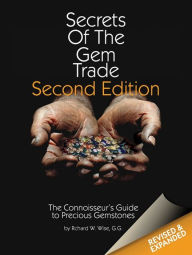 Title: Secrets of the Gem Trade: The Connoisseur's Guide to Precious Gemstones, Author: Richard W Wise