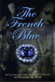 Title: The French Blue, Author: Richard W. Wise