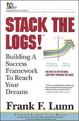 Stack the Logs: Building a Success Framework to Reach Your Dreams