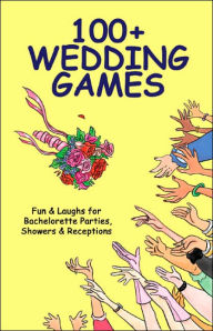 Title: 100+ Wedding Games: Fun and Laughs for Bachelorette Parties, Showers and Receptions, Author: Joan Wai