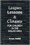 Title: Leagues, Lessons and Classes for Children in the Dallas Area, Author: Susan Seidel