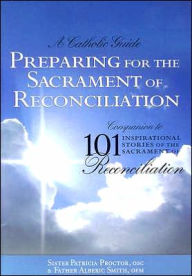 Title: Preparing for the Sacrament of Reconciliation: A Catholic Guide: Companion to 101 Inspirational Stories of the Sacrament of Reconciliation, Author: Patricia Proctor