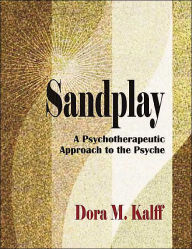 Title: Sandplay: A Psychotherapeutic Approach to the Psyche / Edition 1, Author: Dora M. Kalff