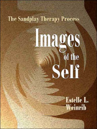 Title: Images of the Self: The Sandplay Therapy Process / Edition 2, Author: Estelle Weinrib