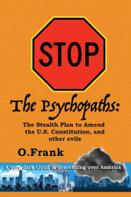 Title: Stop the Psychopaths: The Stealth Plan to Amend the U.S. Constitution, and other evils:, Author: Overton Turner