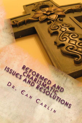 Reformed And Charismatic By Ean Carlin Paperback Barnes Noble
