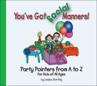 Title: You've Got Social Manners!: Party Pointers from A to Z for Kids of All Ages, Author: Louise Elerding