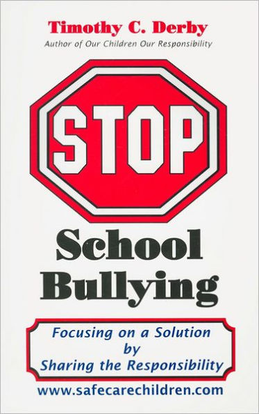 Stop School Bullying: Focusing on a Solution by Sharing the Responsibility