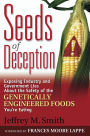 Seeds of Deception: Exposing Industry and Government Lies About the Safety of the Genetically Engineered Foods You're Eating / Edition 1