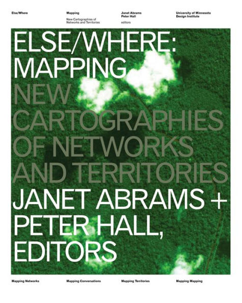 ELSE/WHERE: MAPPING: New Cartographies of Networks and Territories / Edition 1