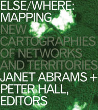 Title: ELSE/WHERE: MAPPING: New Cartographies of Networks and Territories, Author: Janet Abrams