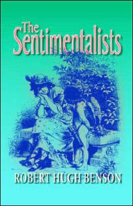 Title: The Sentimentalists, Author: Robert Hugh Benson