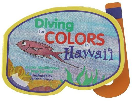 Diving for Colors in Hawaii: A Color Identification Book for Keiki