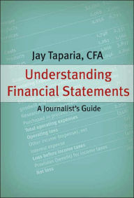 Title: Understanding Financial Statements: A Journalist's Guide, Author: Jay Taparia