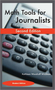 Title: Math Tools for Journalists: Student Version / Edition 2, Author: Kathleen Woodruff Wickham