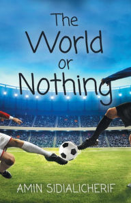 Title: The World or Nothing, Author: Amin Sidialicherif