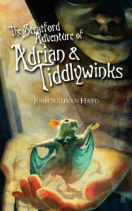 Title: The Stratford Adventure of Adrian and Tiddlywinks, Author: John Sullivan Hayes