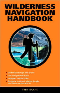 Title: Wilderness Navigation Handbook, Author: Fred Touche