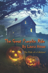 Title: The Great Pumpkin Ride, Author: Laura Hesse