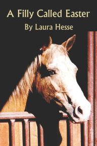 Title: A Filly Called Easter, Author: Laura Hesse