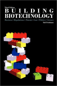 Title: Building Biotechnology / Edition 3, Author: Yali Friedman