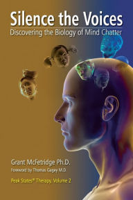 Title: Silence the Voices: Discovering the Biology of Mind Chatter, Author: Grant McFetridge