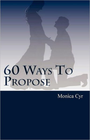 60 Ways To Propose: And Other Important Secrets