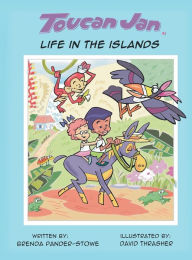Title: Toucan Jan Life in the Islands, Author: Brenda Pander-Stowe