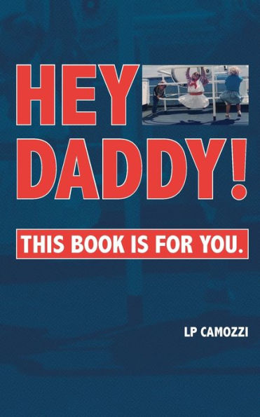 Hey Daddy!: This Book Is For You.