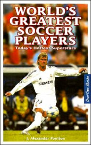 Title: World's Best Soccer Players: Today's Hottest Superstars, Author: J. Alexander Poulton