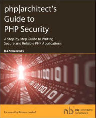 Title: PHP Architect's Guide to PHP Security, Author: Ilia Alshanetsky