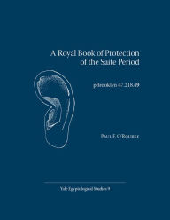 Title: A Royal Book of Protection of the Saite Period: pBrooklyn 47.218.49, Author: Paul F. O'Rourke