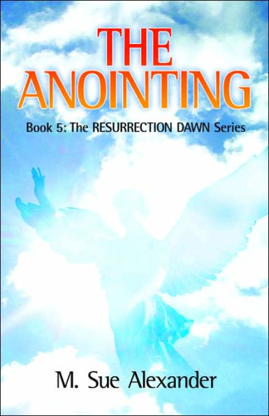 Book 5 in the Resurrection Dawn Series: The Anointing