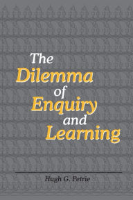 Title: The Dilemma of Enquiry and Learning, Author: Hugh G Petrie