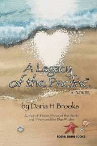 Title: A Legacy of the Pacific, Author: Daria H Brooks