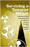 Complete Guide to Surviving a Terrorist Attack: Understanding and Protecting Against the Effects of Nuclear, Biological and Chemical Agents