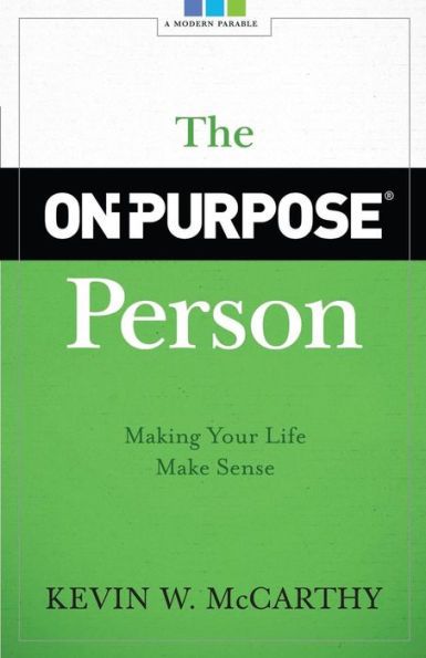 The On-Purpose Person: Making Your Life Make Sense