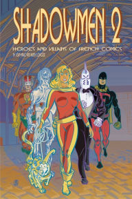 Title: Shadowmen 2: Heroes and Villains of French Comics, Author: Jean-Marc Lofficier