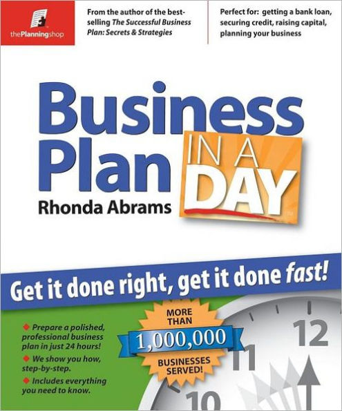 Business Plan in a Day: Get It Done Right, Get It Done Fast!