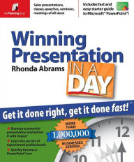 Title: Winning Presentation in a Day: Get It Done Right, Get It Done Fast, Author: Rhonda Abrams