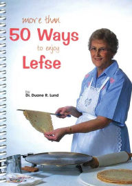 Title: More Than 50 Ways to Enjoy Lefse, Author: Duane Lund