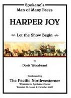 Title: Harper Joy, Spokane's Man of Many Faces: Let the Show Begin, Author: Doris J. Woodward