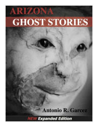Title: Arizona Ghost Stories, Author: Antonio Boone's Garcez
