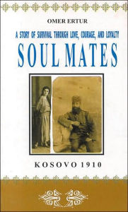 Title: Soul Mates: Kosovo - 1910, Author: Omer Ertur