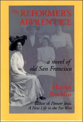 The Reformer's Apprentice: A Novel of Old San Francisco (Desert Dwellers Trilogy #1)