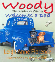 Title: Woody the Kentucky Wiener Welcomes a Dad, Author: Leigh Anne Florence