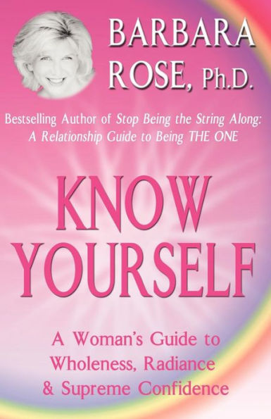 Know Yourself: A Woman's Guide to Wholeness, Radiance & Supreme Confidence