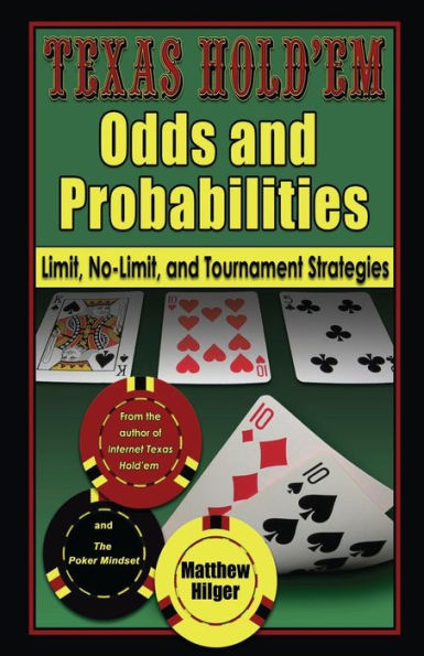 Texas Hold'em Odds and Probabilities: Limit, No-Limit, Tournament Strategies