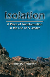 Title: Isolation: A Place of Transformation in the Life of a Leader, Author: B P Tapang