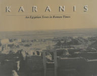 Title: Karanis, An Egyptian Town in Roman Times: Discoveries of the University of Michigan Expedition to Egypt (1924-1935), Author: Elaine K. Gazda